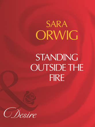 Sara  Orwig. Standing Outside The Fire