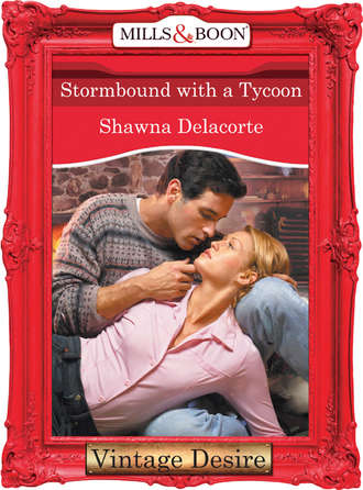 Shawna  Delacorte. Stormbound With A Tycoon