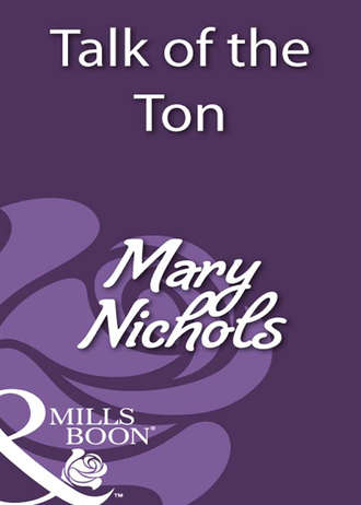 Mary  Nichols. Talk of the Ton