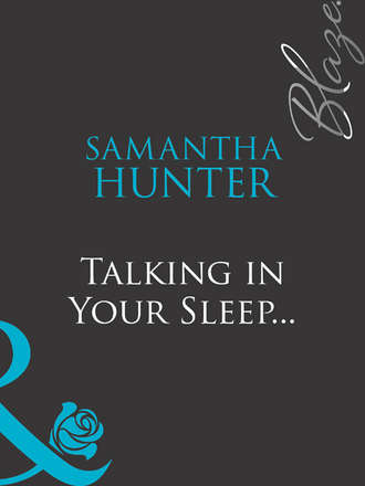 Samantha Hunter. Talking in Your Sleep...