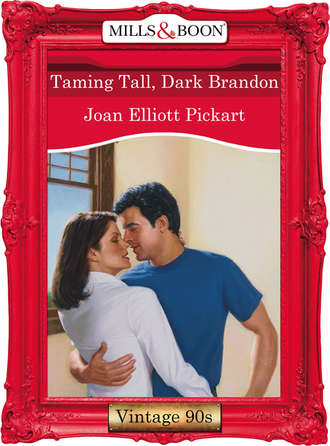 Joan Elliott Pickart. Taming Tall, Dark Brandon