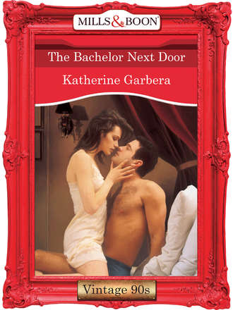Katherine Garbera. The Bachelor Next Door