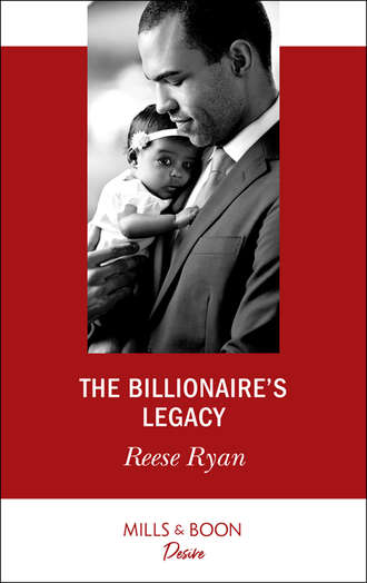 Reese  Ryan. The Billionaire's Legacy