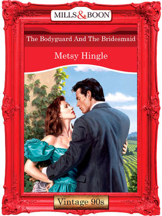 Metsy  Hingle. The Bodyguard And The Bridesmaid