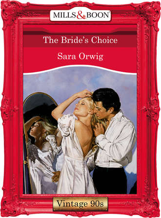Sara  Orwig. The Bride's Choice