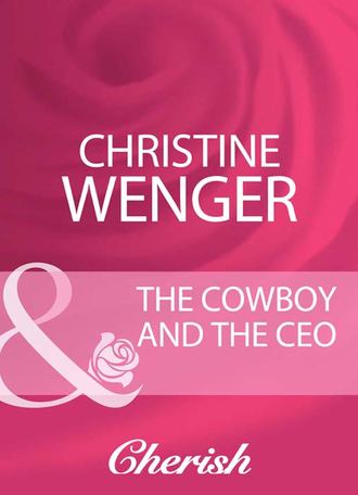 Christine  Wenger. The Cowboy And The Ceo