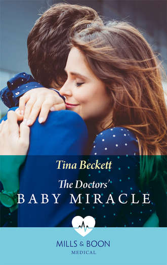 Tina  Beckett. The Doctors' Baby Miracle