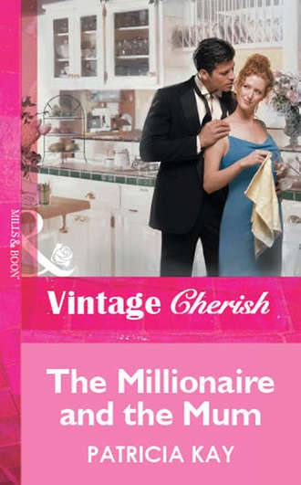 Patricia  Kay. The Millionaire and the Mum
