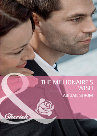 Abigail  Strom. The Millionaire's Wish