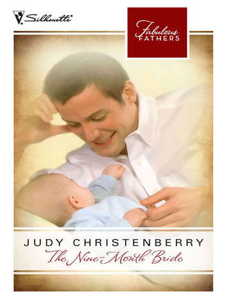 Judy  Christenberry. The Nine-Month Bride