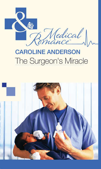 Caroline  Anderson. The Surgeon's Miracle