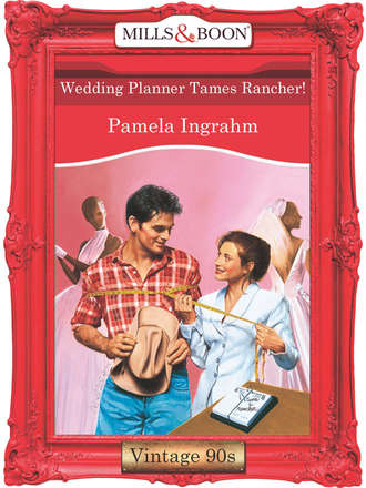 Pamela  Ingrahm. Wedding Planner Tames Rancher!