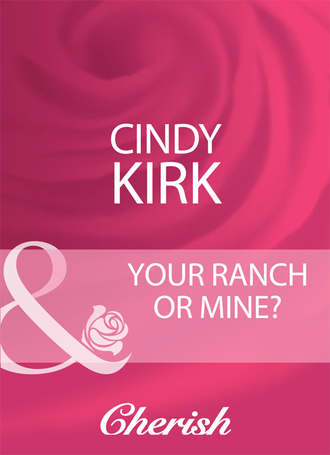 Cindy  Kirk. Your Ranch Or Mine?