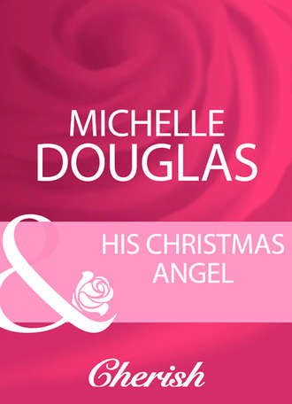 Мишель Дуглас. His Christmas Angel