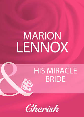 Marion  Lennox. His Miracle Bride