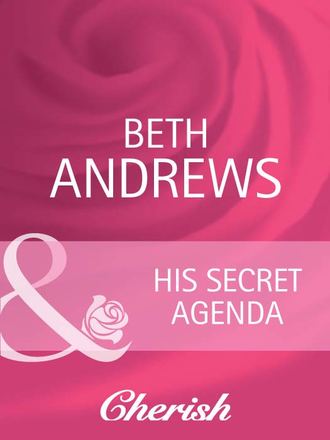 Beth  Andrews. His Secret Agenda