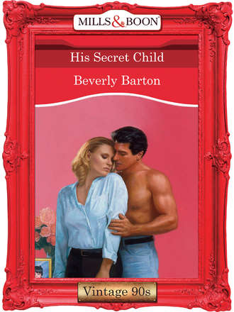 BEVERLY  BARTON. His Secret Child