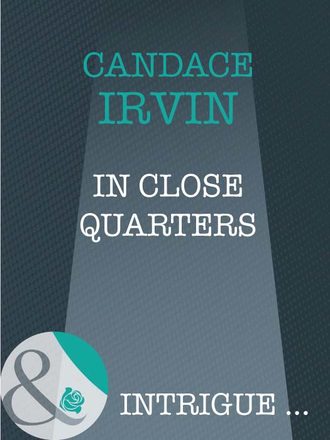 Candace  Irvin. In Close Quarters