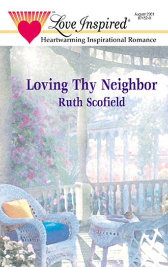 Ruth  Scofield. Loving Thy Neighbor