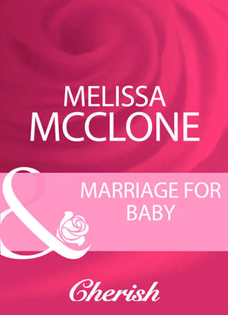 Melissa  McClone. Marriage For Baby
