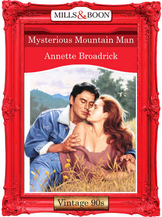 Annette  Broadrick. Mysterious Mountain Man