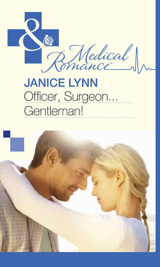 Janice  Lynn. Officer, Surgeon...Gentleman!