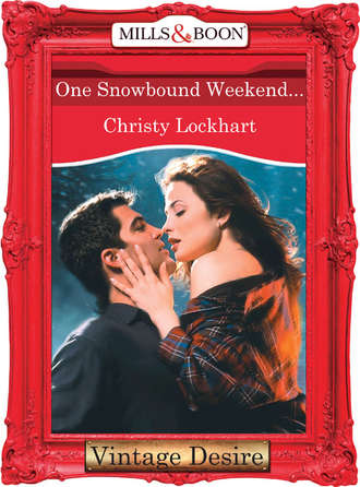 Christy  Lockhart. One Snowbound Weekend...