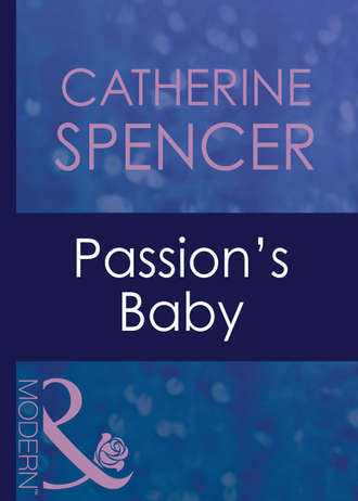 Catherine  Spencer. Passion's Baby