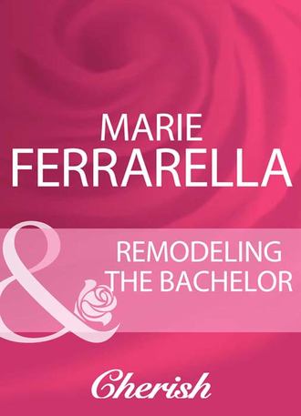 Marie  Ferrarella. Remodeling The Bachelor