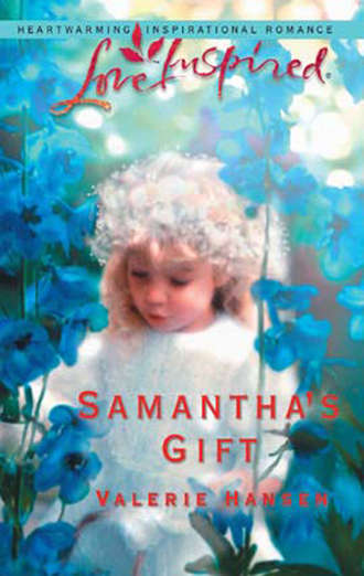 Valerie  Hansen. Samantha's Gift
