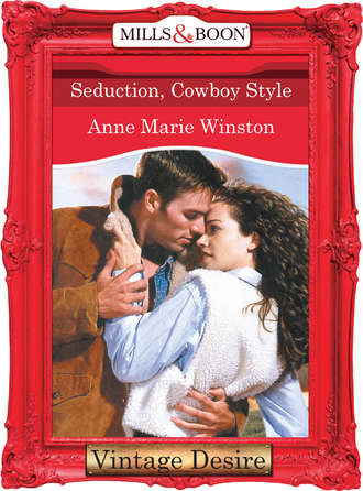 Anne Marie Winston. Seduction, Cowboy Style