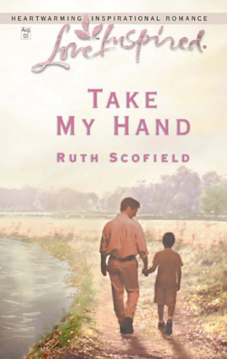 Ruth  Scofield. Take My Hand