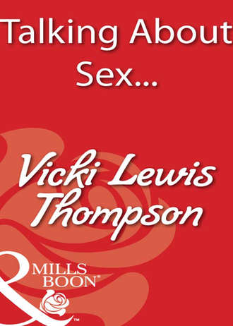 Vicki Thompson Lewis. Talking About Sex...