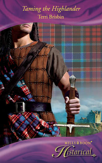 Terri  Brisbin. Taming the Highlander