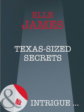 Elle James. Texas-Sized Secrets