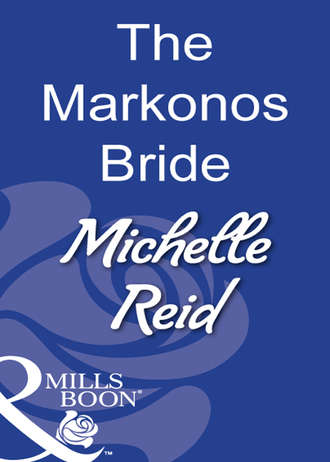 Michelle Reid. The Markonos Bride