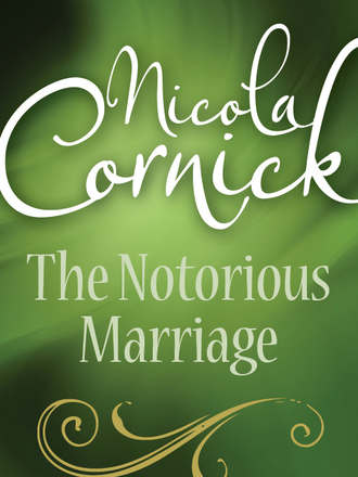 Nicola  Cornick. The Notorious Marriage