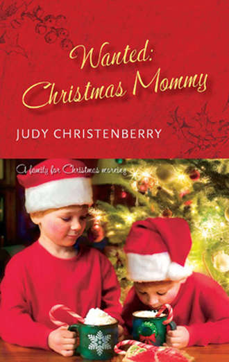 Judy  Christenberry. Wanted: Christmas Mummy