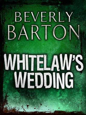 BEVERLY  BARTON. Whitelaw's Wedding