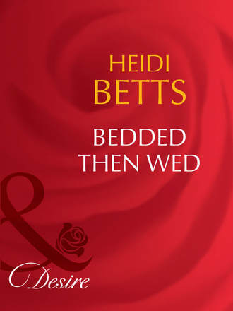 Heidi Betts. Bedded then Wed