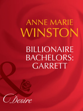 Anne Marie Winston. Billionaire Bachelors: Garrett
