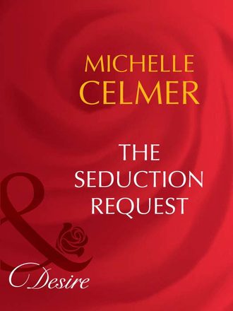 Michelle  Celmer. The Seduction Request