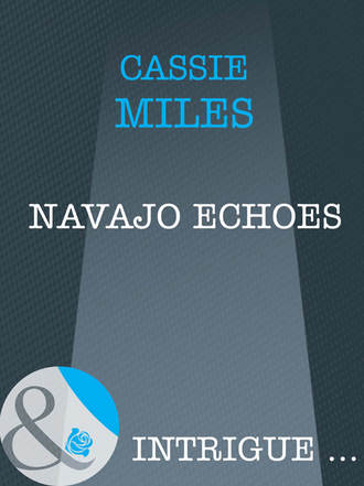Cassie  Miles. Navajo Echoes