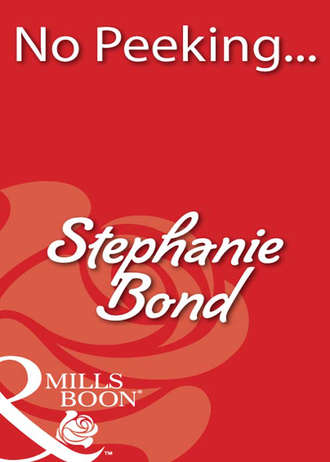 Stephanie  Bond. No Peeking...