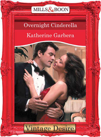 Katherine Garbera. Overnight Cinderella