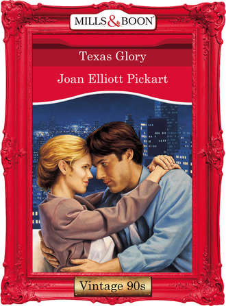 Joan Elliott Pickart. Texas Glory