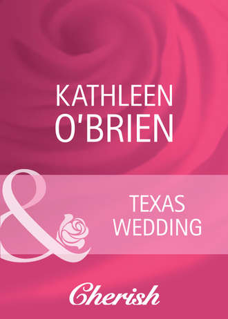 Kathleen  O'Brien. Texas Wedding