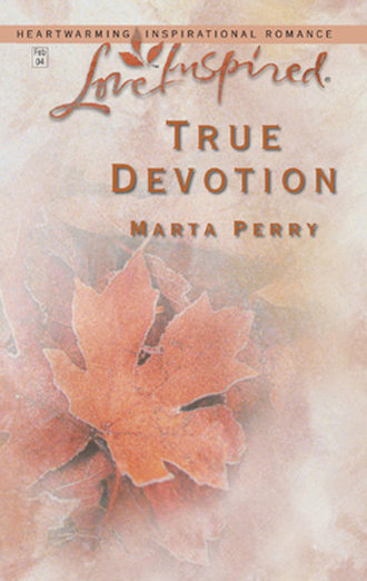 Marta  Perry. True Devotion