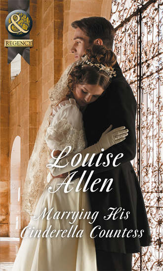 Louise Allen. Marrying His Cinderella Countess