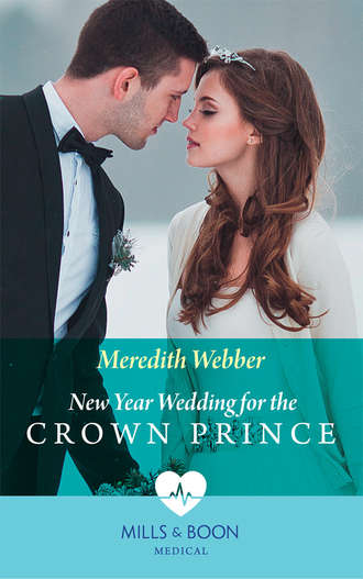 Meredith  Webber. New Year Wedding For The Crown Prince